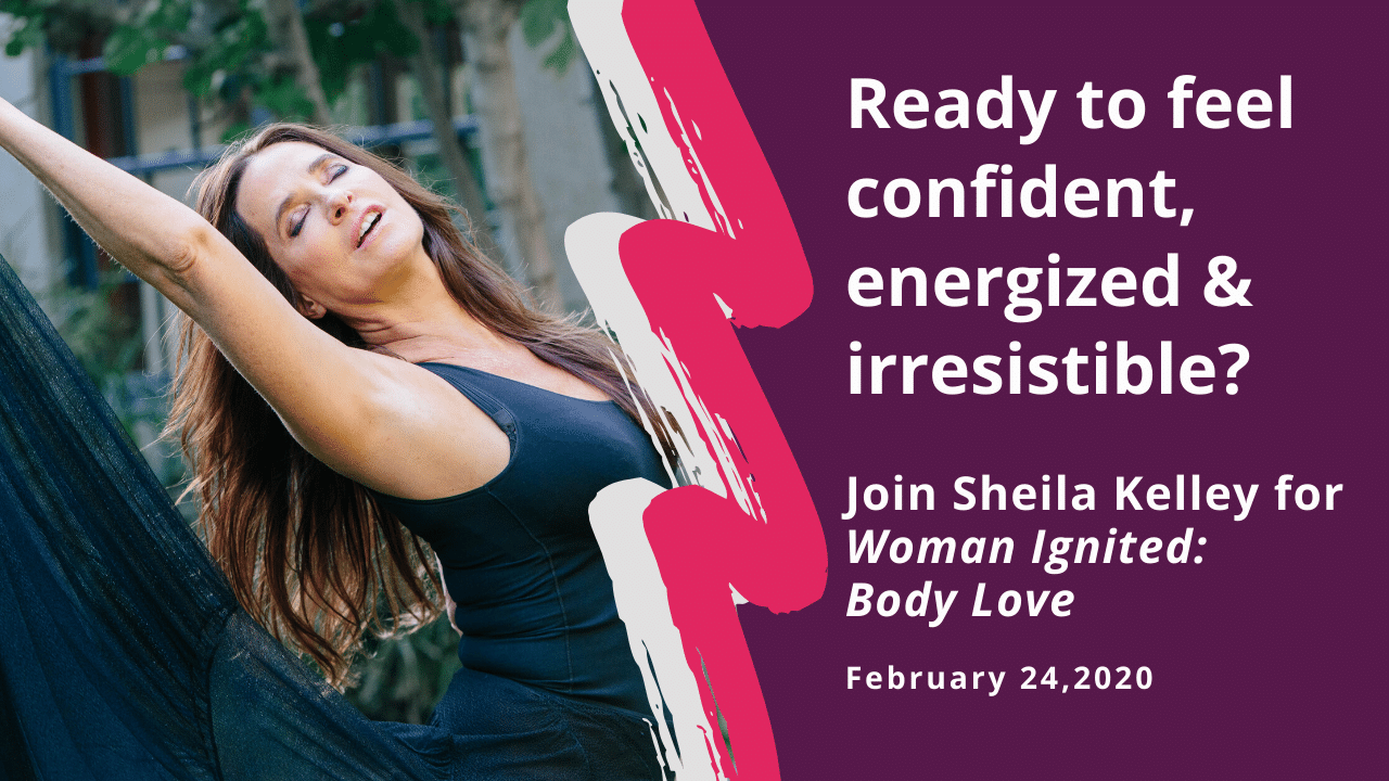 Sheila Kelley - Woman Ignited: Body Love - Online Course